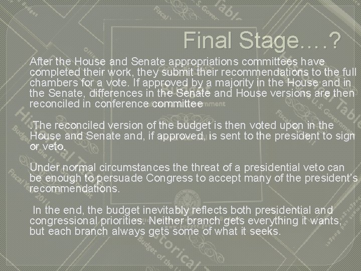 Final Stage…. ? After the House and Senate appropriations committees have completed their work, Final Stage…. ? After the House and Senate appropriations committees have completed their work,
