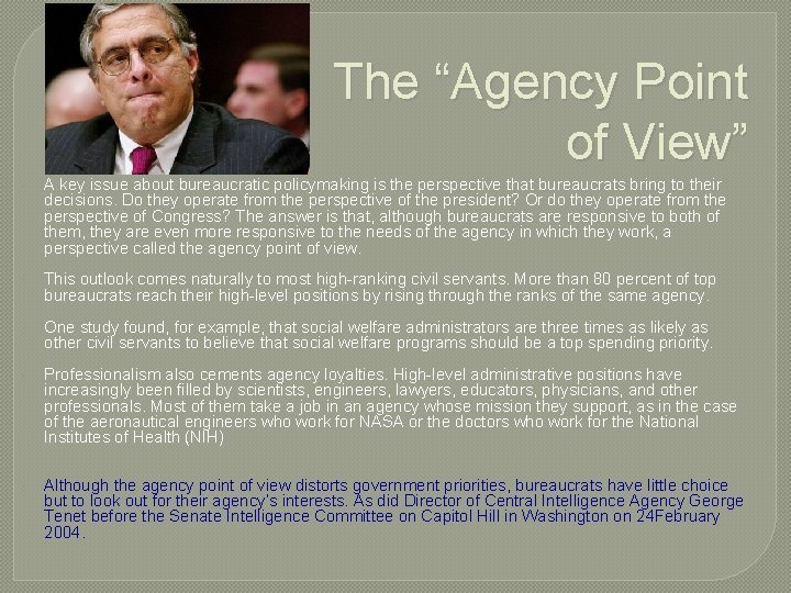 The “Agency Point of View” A key issue about bureaucratic policymaking is the perspective