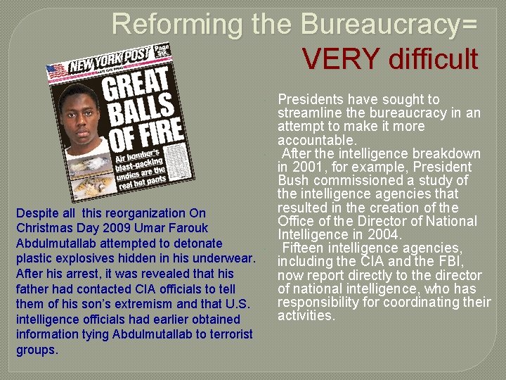 Reforming the Bureaucracy= VERY difficult Despite all this reorganization On Christmas Day 2009 Umar