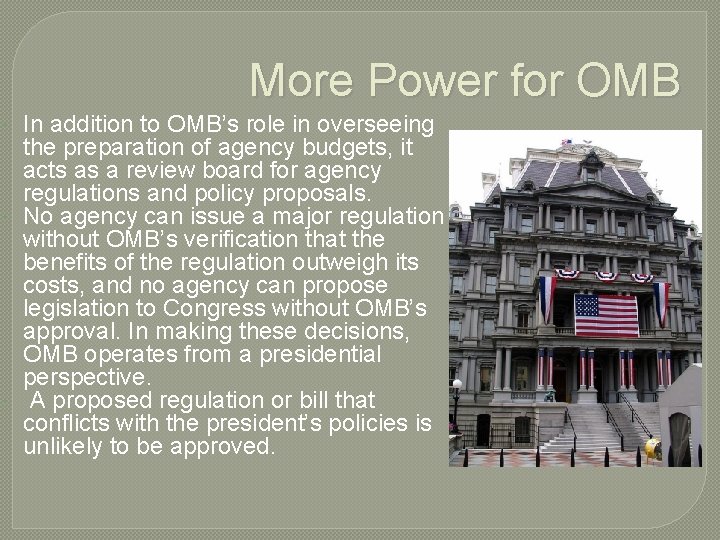 More Power for OMB In addition to OMB’s role in overseeing the preparation of