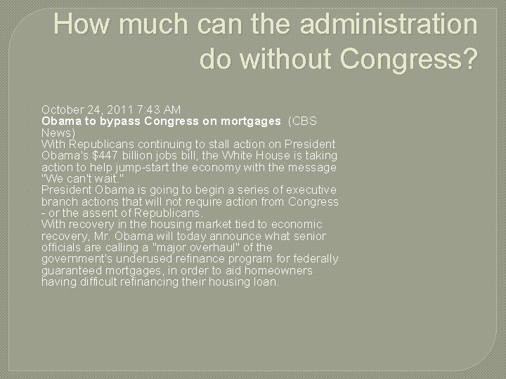 How much can the administration do without Congress? October 24, 2011 7: 43 AM How much can the administration do without Congress? October 24, 2011 7: 43 AM