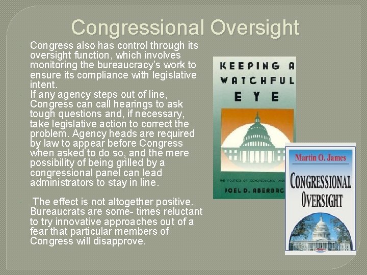Congressional Oversight Congress also has control through its oversight function, which involves monitoring the