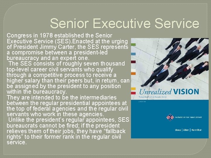 Senior Executive Service Congress in 1978 established the Senior Executive Service (SES). Enacted at