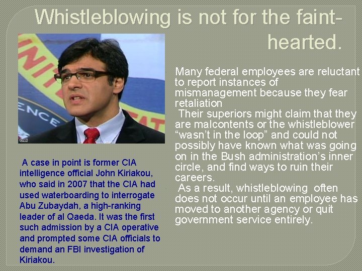 Whistleblowing is not for the faint- hearted. A case in point is former CIA