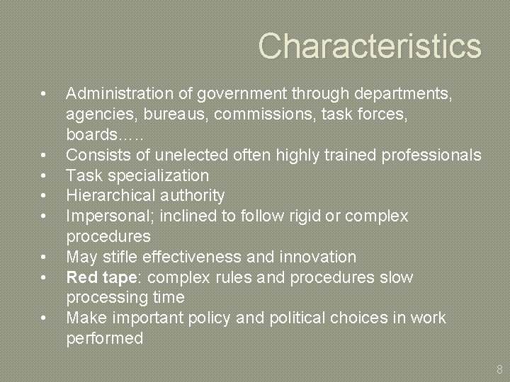 Characteristics • • Administration of government through departments, agencies, bureaus, commissions, task forces, boards….