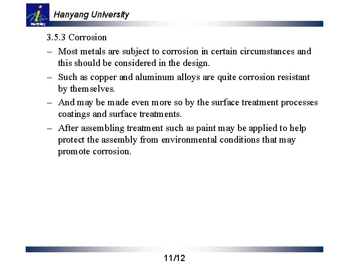 Hanyang University 3. 5. 3 Corrosion – Most metals are subject to corrosion in