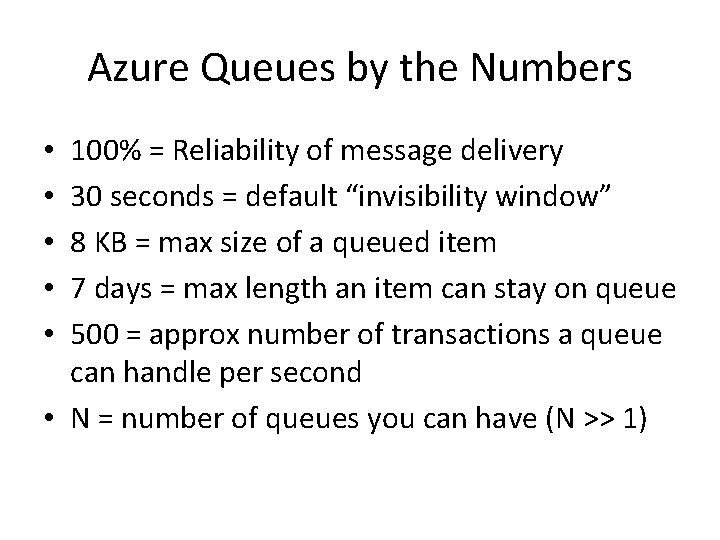Azure Queues by the Numbers 100% = Reliability of message delivery 30 seconds =