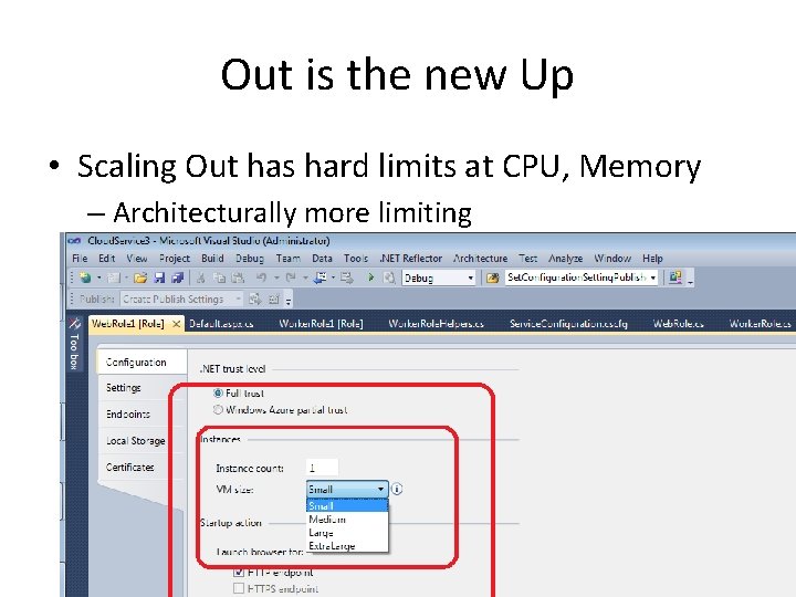 Out is the new Up • Scaling Out has hard limits at CPU, Memory