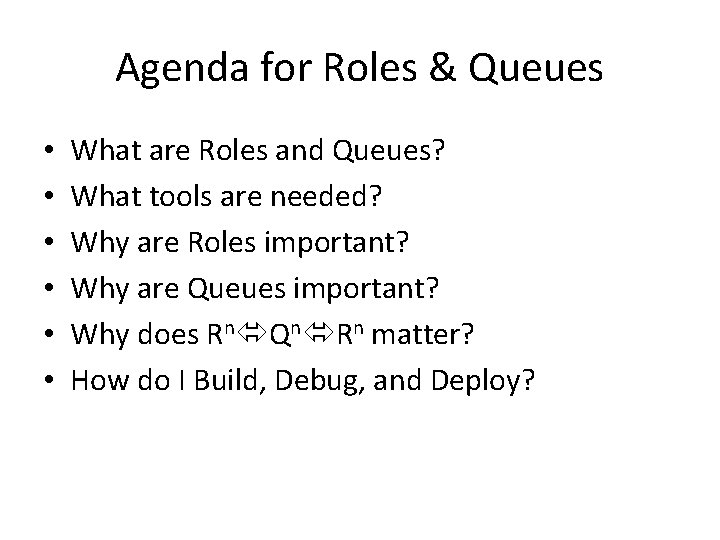 Agenda for Roles & Queues • • • What are Roles and Queues? What