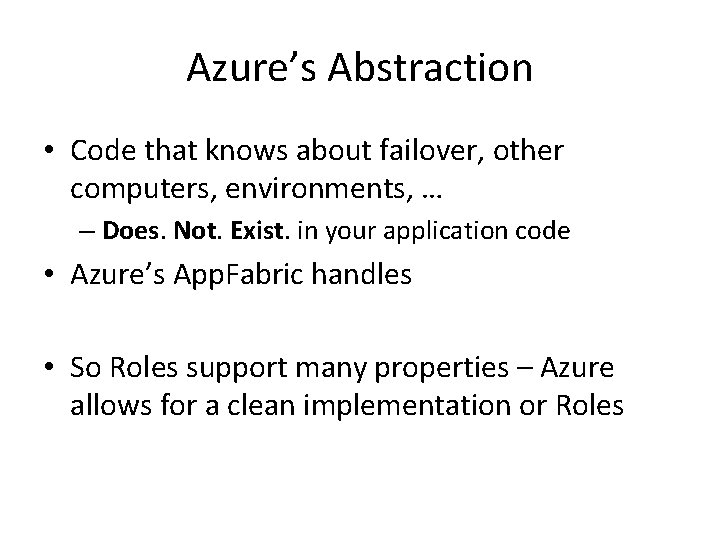 Azure’s Abstraction • Code that knows about failover, other computers, environments, … – Does.