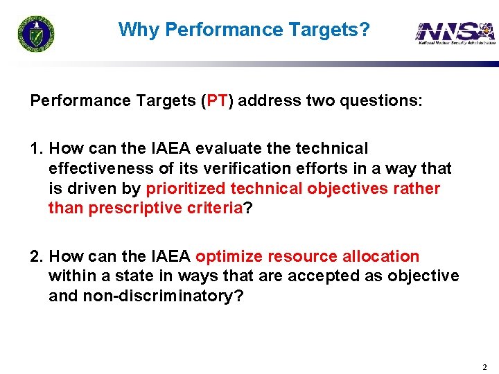 Why Performance Targets? Performance Targets (PT) address two questions: 1. How can the IAEA