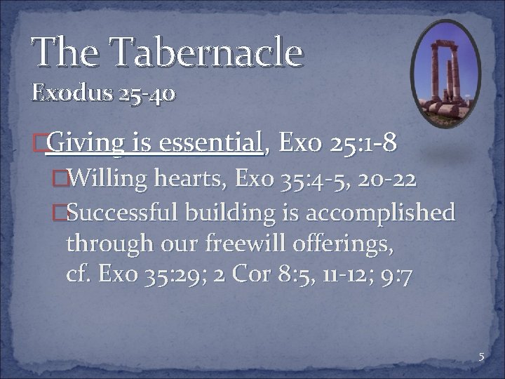 The Tabernacle Exodus 25 -40 �Giving is essential, Exo 25: 1 -8 �Willing hearts,