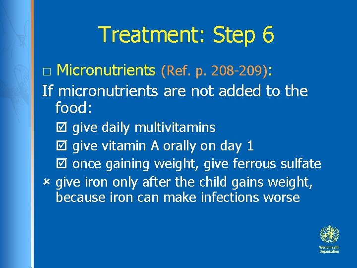 Treatment: Step 6 □ Micronutrients (Ref. p. 208 -209): If micronutrients are not added