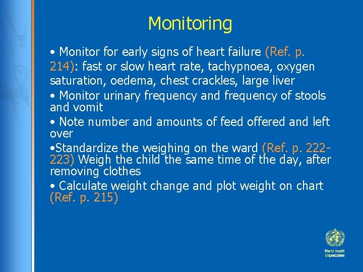 Monitoring • Monitor for early signs of heart failure (Ref. p. 214): fast or