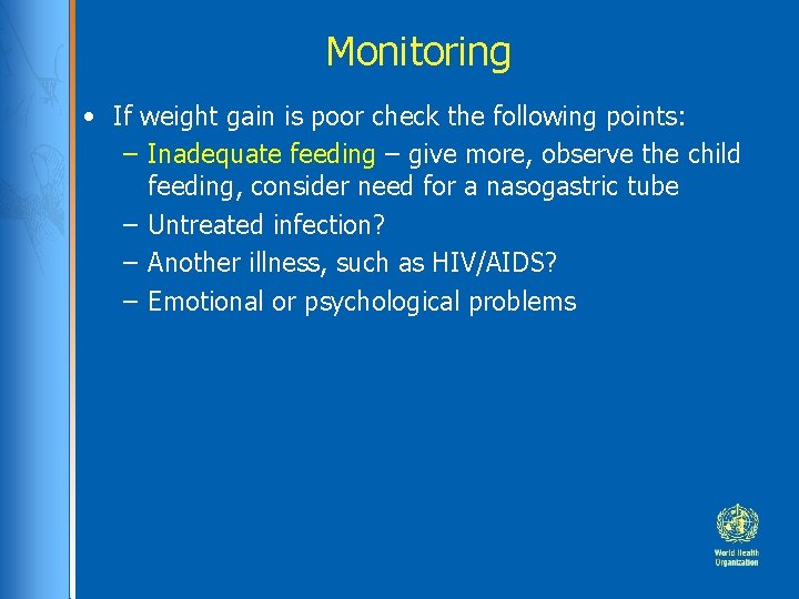 Monitoring • If weight gain is poor check the following points: – Inadequate feeding