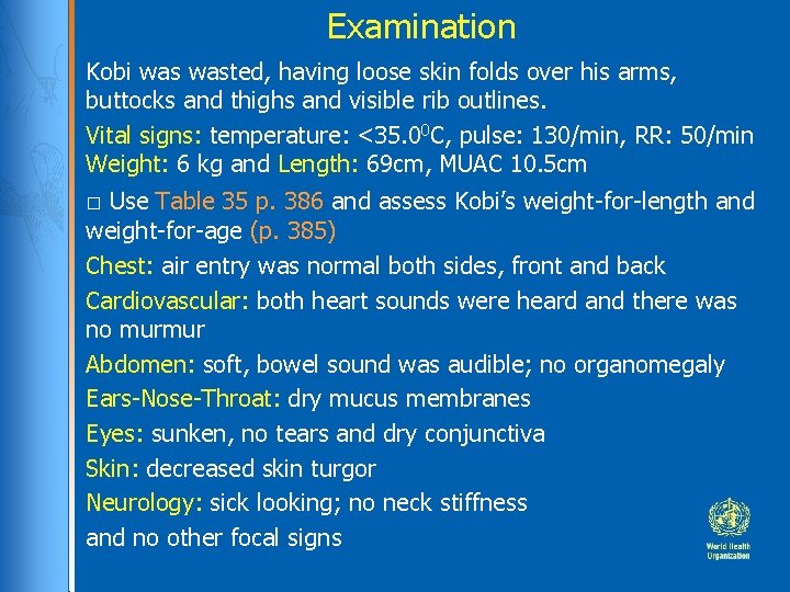 Examination Kobi wasted, having loose skin folds over his arms, buttocks and thighs and