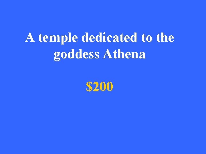 A temple dedicated to the goddess Athena $200 