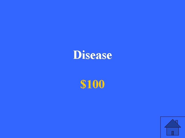 Disease $100 