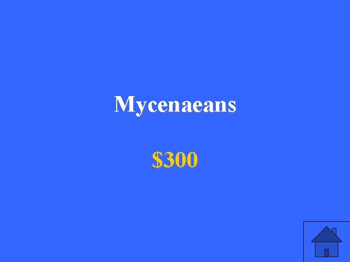 Mycenaeans $300 