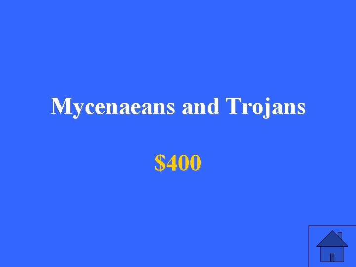 Mycenaeans and Trojans $400 