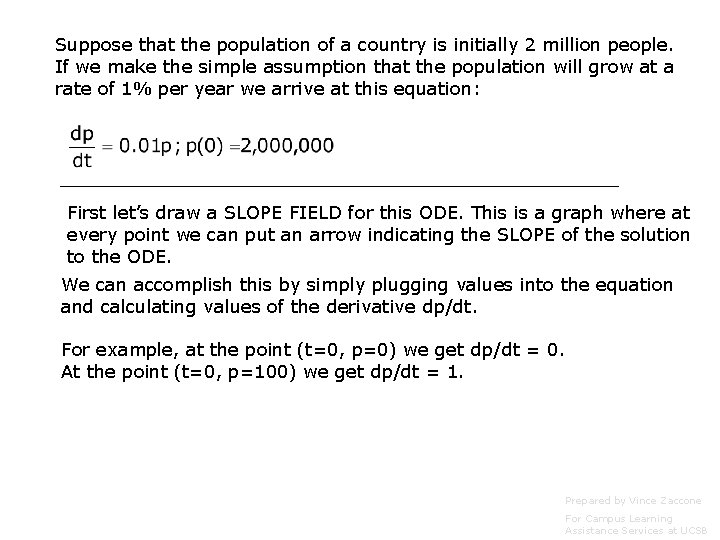 Suppose that the population of a country is initially 2 million people. If we