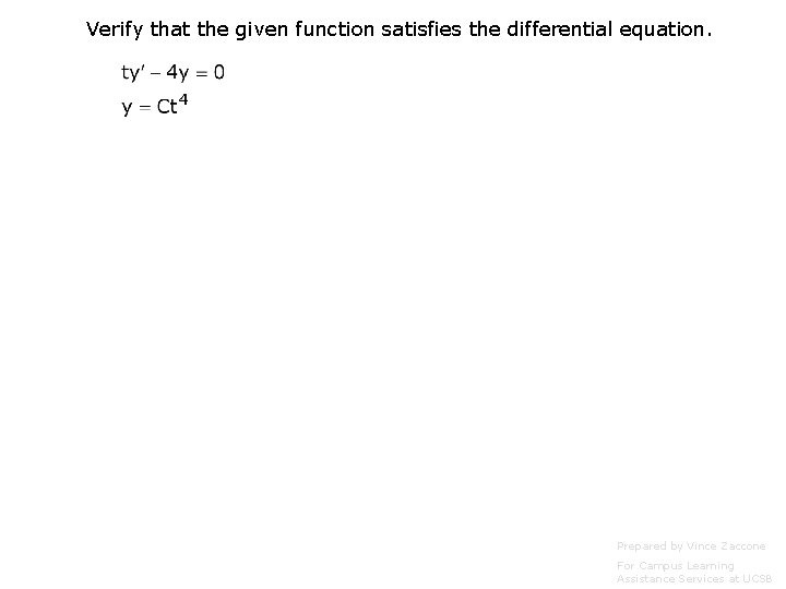 Verify that the given function satisfies the differential equation. Prepared by Vince Zaccone For