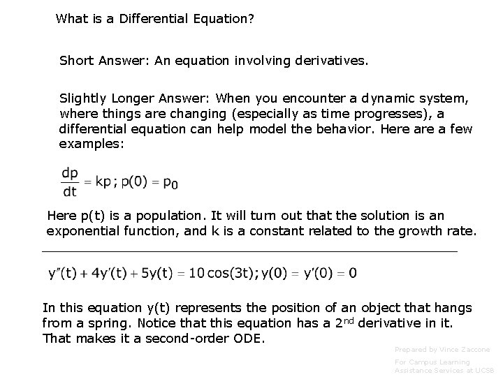 What is a Differential Equation? Short Answer: An equation involving derivatives. Slightly Longer Answer: