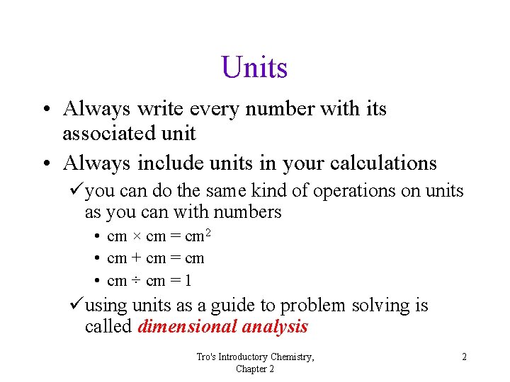 Units • Always write every number with its associated unit • Always include units