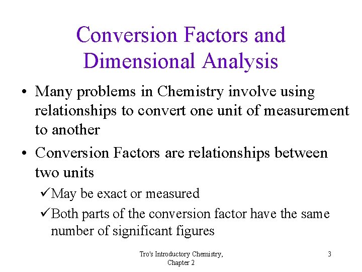 Conversion Factors and Dimensional Analysis • Many problems in Chemistry involve using relationships to