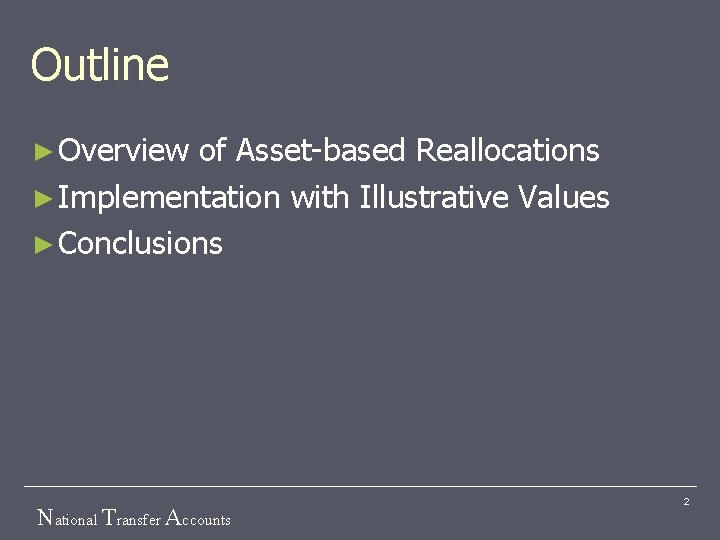 Outline ► Overview of Asset-based Reallocations ► Implementation with Illustrative Values ► Conclusions National