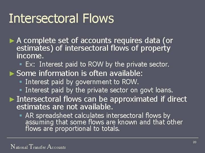 Intersectoral Flows ► A complete set of accounts requires data (or estimates) of intersectoral