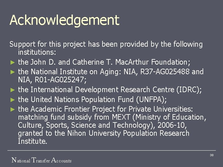 Acknowledgement Support for this project has been provided by the following institutions: ► the