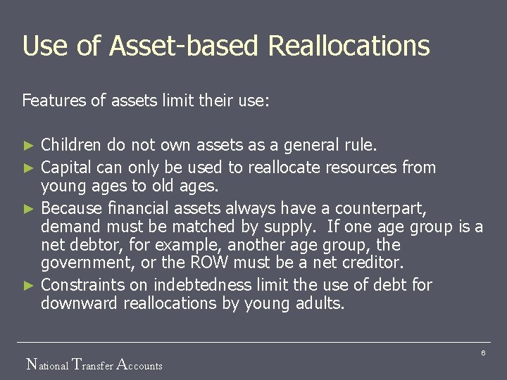 Use of Asset-based Reallocations Features of assets limit their use: Children do not own