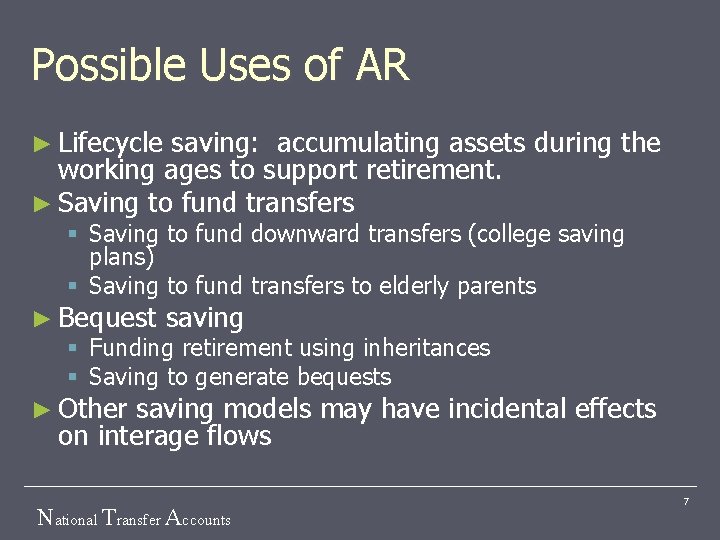 Possible Uses of AR ► Lifecycle saving: accumulating assets during the working ages to