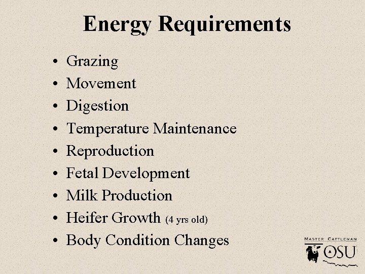 Energy Requirements • • • Grazing Movement Digestion Temperature Maintenance Reproduction Fetal Development Milk