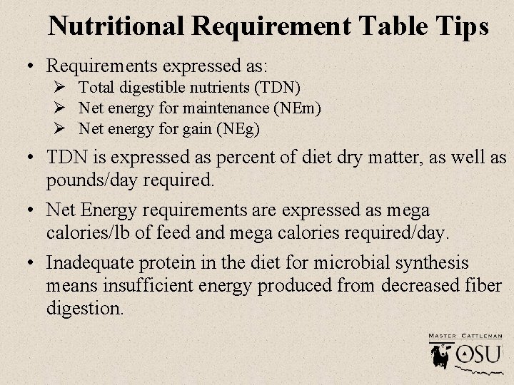 Nutritional Requirement Table Tips • Requirements expressed as: Ø Total digestible nutrients (TDN) Ø