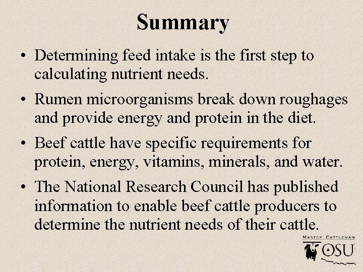 Summary • Determining feed intake is the first step to calculating nutrient needs. •