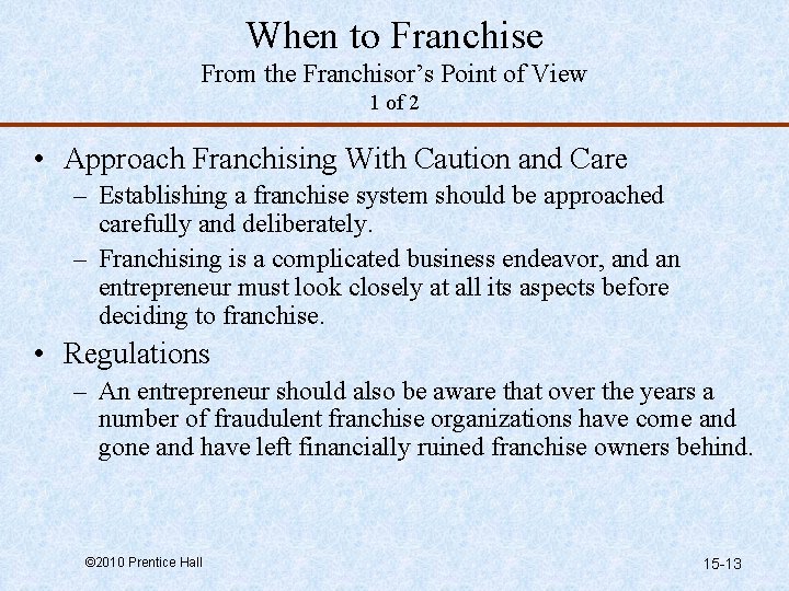 When to Franchise From the Franchisor’s Point of View 1 of 2 • Approach