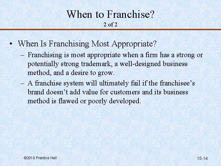 When to Franchise? 2 of 2 • When Is Franchising Most Appropriate? – Franchising
