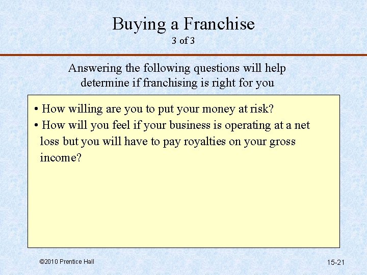 Buying a Franchise 3 of 3 Answering the following questions will help determine if