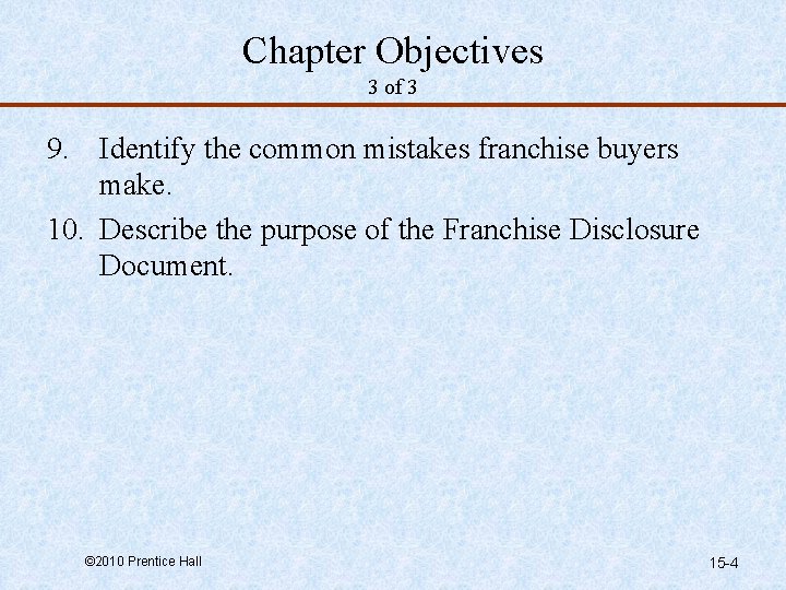 Chapter Objectives 3 of 3 9. Identify the common mistakes franchise buyers make. 10.