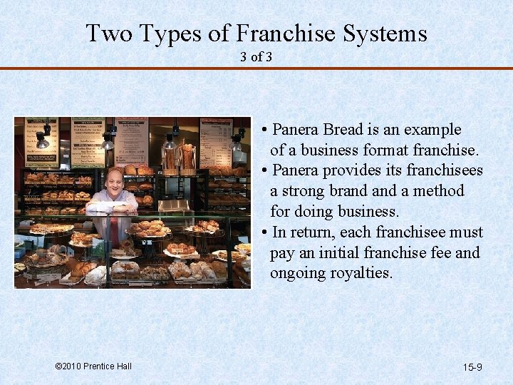 Two Types of Franchise Systems 3 of 3 • Panera Bread is an example