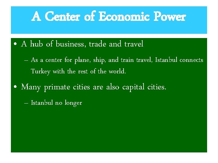A Center of Economic Power • A hub of business, trade and travel –
