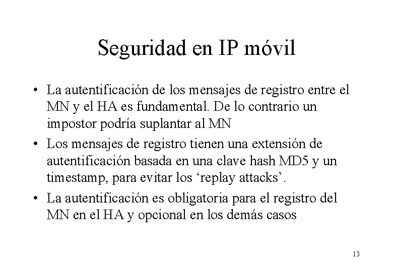 Seguridad en IP móvil • La autentificación de los mensajes de registro entre el