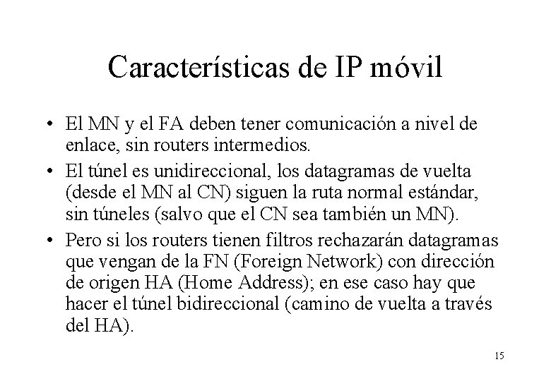 Características de IP móvil • El MN y el FA deben tener comunicación a