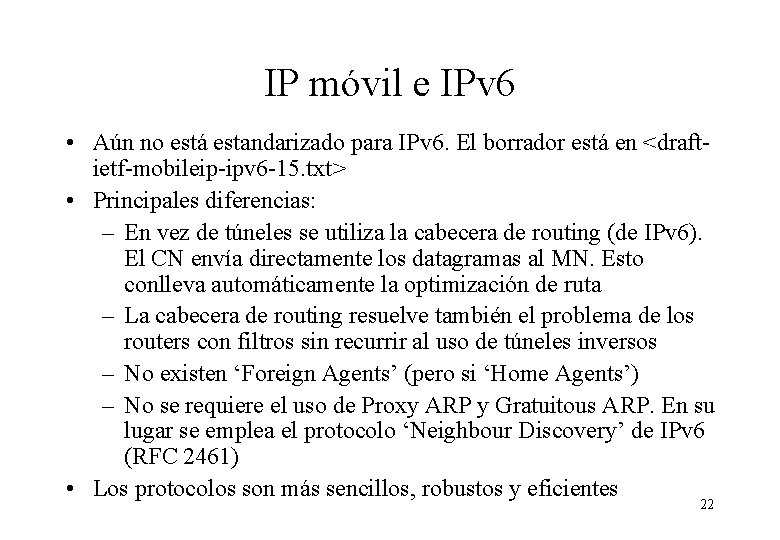 IP móvil e IPv 6 • Aún no está estandarizado para IPv 6. El