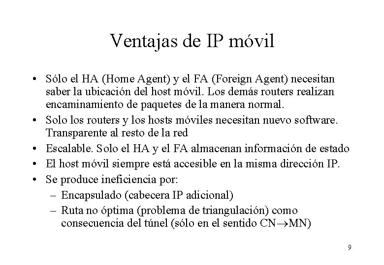 Ventajas de IP móvil • Sólo el HA (Home Agent) y el FA (Foreign