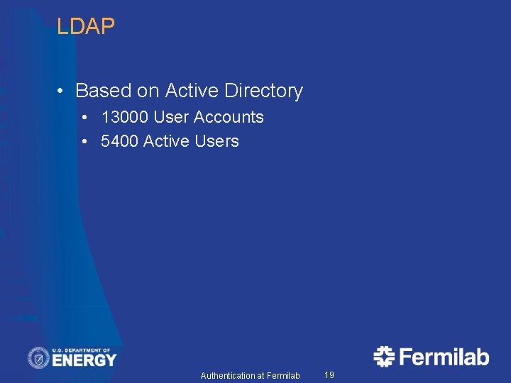 LDAP • Based on Active Directory • 13000 User Accounts • 5400 Active Users