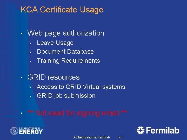 KCA Certificate Usage • Web page authorization • • GRID resources • • •