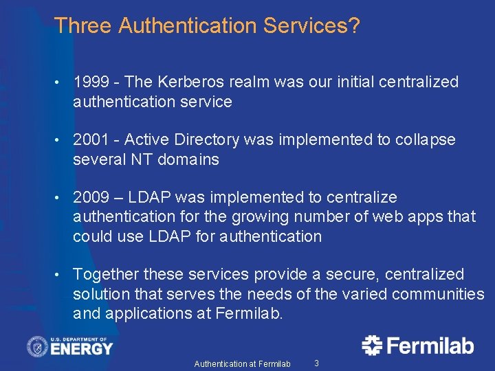 Three Authentication Services? • 1999 - The Kerberos realm was our initial centralized authentication